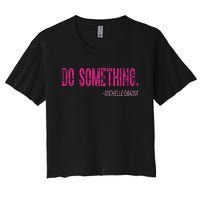 Do Something Michelle Obama Women's Crop Top Tee