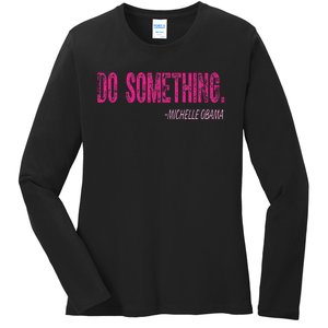 Do Something Michelle Obama Ladies Long Sleeve Shirt