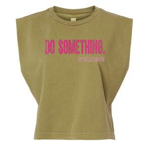 Do Something Michelle Obama Garment-Dyed Women's Muscle Tee