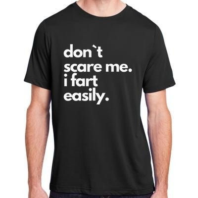 Don`T Scare Me I Fart Easily Adult ChromaSoft Performance T-Shirt