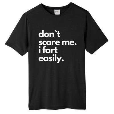 Don`T Scare Me I Fart Easily Tall Fusion ChromaSoft Performance T-Shirt