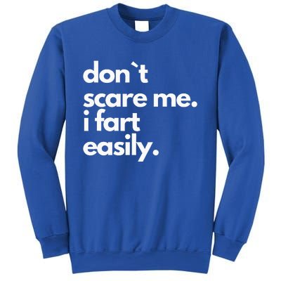 Don`T Scare Me I Fart Easily Sweatshirt