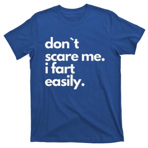 Don`T Scare Me I Fart Easily T-Shirt