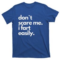 Don`T Scare Me I Fart Easily T-Shirt