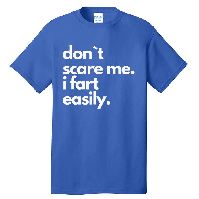 Don`T Scare Me I Fart Easily Tall T-Shirt