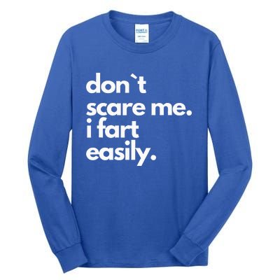 Don`T Scare Me I Fart Easily Tall Long Sleeve T-Shirt