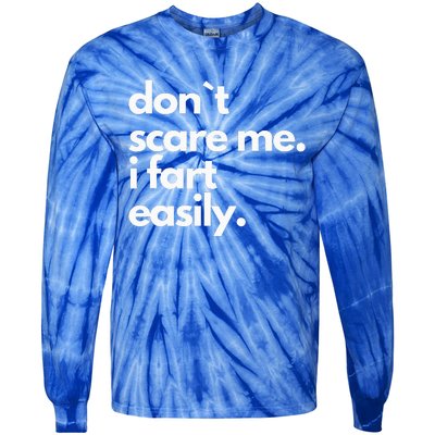 Don`T Scare Me I Fart Easily Tie-Dye Long Sleeve Shirt