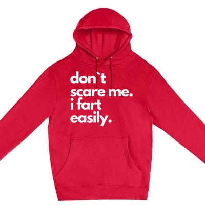 Don`T Scare Me I Fart Easily Premium Pullover Hoodie