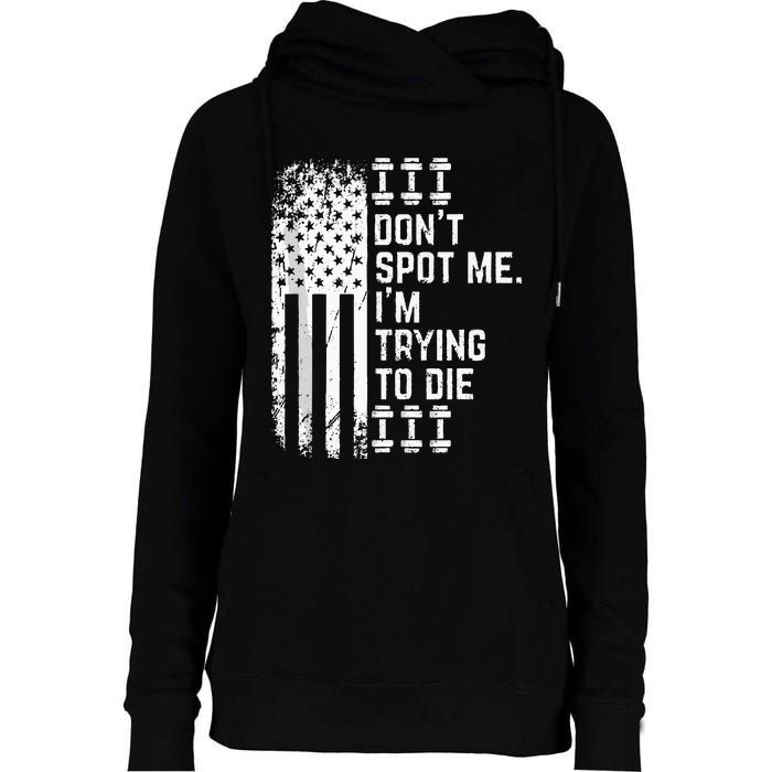 DonT Spot Me IM Trying To Die Bodybuilding Lifting Womens Funnel Neck Pullover Hood