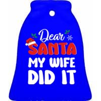 Dear Santa My Wife Did It Family Matching Christmas Meaningful Gift Ceramic Bell Ornament