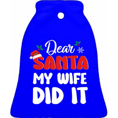 Dear Santa My Wife Did It Family Matching Christmas Meaningful Gift Ceramic Bell Ornament