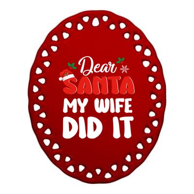 Dear Santa My Wife Did It Family Matching Christmas Meaningful Gift Ceramic Oval Ornament