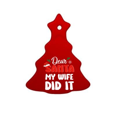 Dear Santa My Wife Did It Family Matching Christmas Meaningful Gift Ceramic Tree Ornament