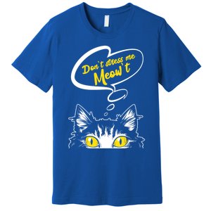 Dont Stress Meowt Funny Crazy Cat Cute Gift Premium T-Shirt