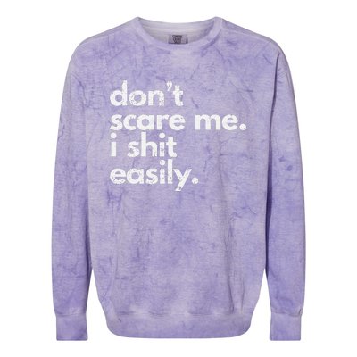 DonT Scare Me I Shit Easily Funny Sarcasm Quote Gift Colorblast Crewneck Sweatshirt