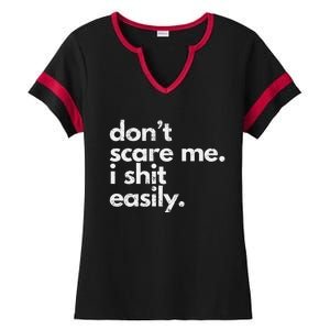 DonT Scare Me I Shit Easily Funny Sarcasm Quote Gift Ladies Halftime Notch Neck Tee