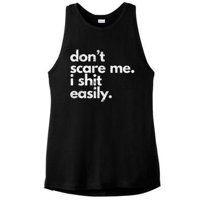 DonT Scare Me I Shit Easily Funny Sarcasm Quote Gift Ladies PosiCharge Tri-Blend Wicking Tank