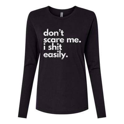 DonT Scare Me I Shit Easily Funny Sarcasm Quote Gift Womens Cotton Relaxed Long Sleeve T-Shirt