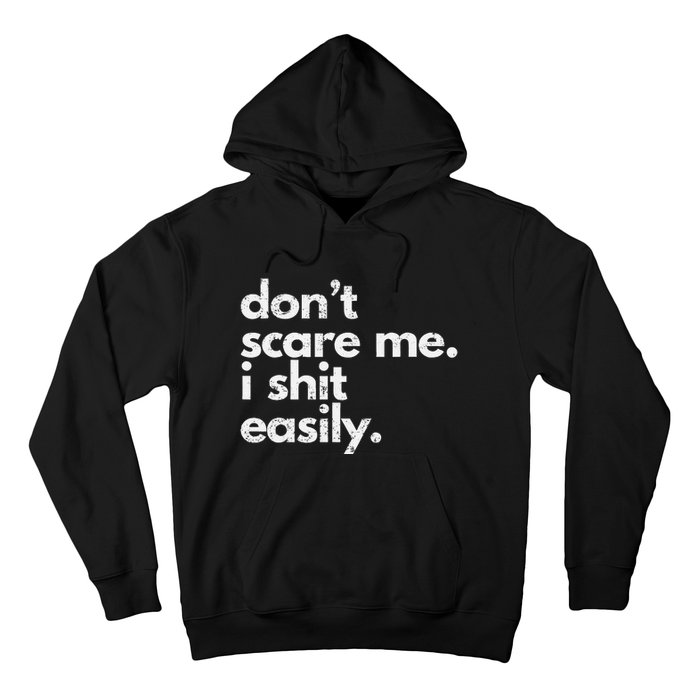 DonT Scare Me I Shit Easily Funny Sarcasm Quote Gift Hoodie