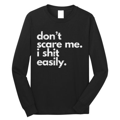 DonT Scare Me I Shit Easily Funny Sarcasm Quote Gift Long Sleeve Shirt