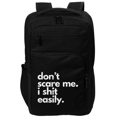 DonT Scare Me I Shit Easily Funny Sarcasm Quote Gift Impact Tech Backpack