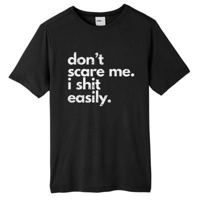 DonT Scare Me I Shit Easily Funny Sarcasm Quote Gift Tall Fusion ChromaSoft Performance T-Shirt