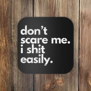 DonT Scare Me I Shit Easily Funny Sarcasm Quote Gift Coaster