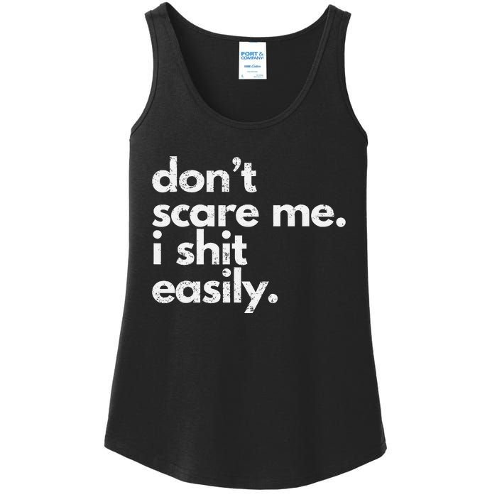 DonT Scare Me I Shit Easily Funny Sarcasm Quote Gift Ladies Essential Tank