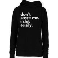 DonT Scare Me I Shit Easily Funny Sarcasm Quote Gift Womens Funnel Neck Pullover Hood