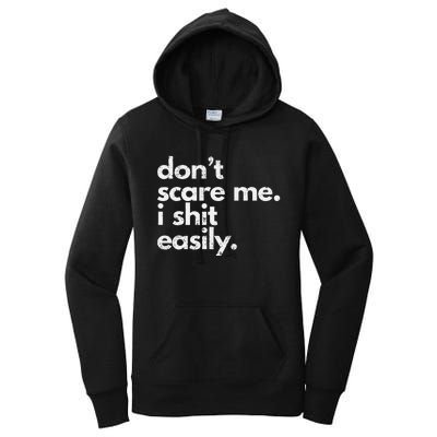 DonT Scare Me I Shit Easily Funny Sarcasm Quote Gift Women's Pullover Hoodie