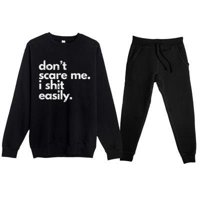 DonT Scare Me I Shit Easily Funny Sarcasm Quote Gift Premium Crewneck Sweatsuit Set