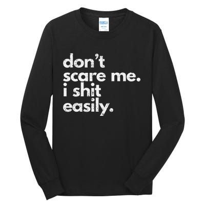 DonT Scare Me I Shit Easily Funny Sarcasm Quote Gift Tall Long Sleeve T-Shirt