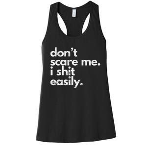 DonT Scare Me I Shit Easily Funny Sarcasm Quote Gift Women's Racerback Tank