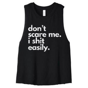 DonT Scare Me I Shit Easily Funny Sarcasm Quote Gift Women's Racerback Cropped Tank