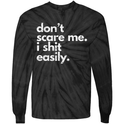 DonT Scare Me I Shit Easily Funny Sarcasm Quote Gift Tie-Dye Long Sleeve Shirt