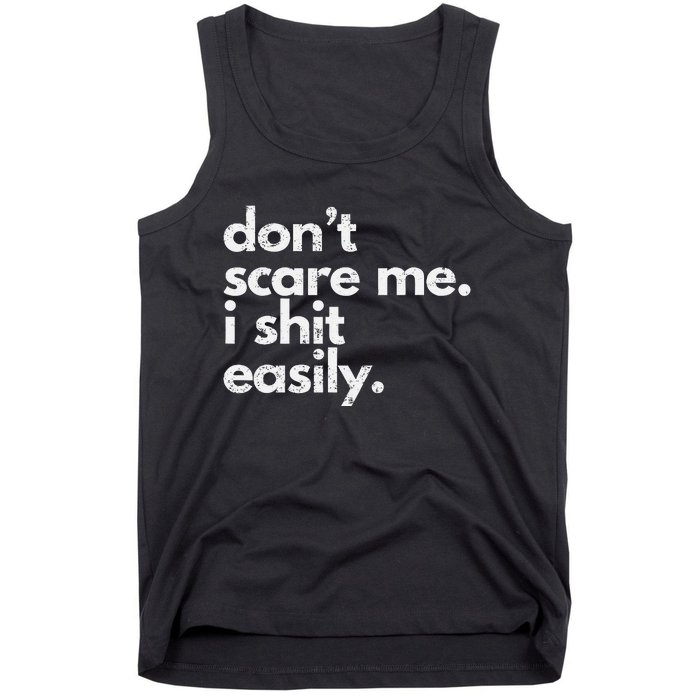 DonT Scare Me I Shit Easily Funny Sarcasm Quote Gift Tank Top