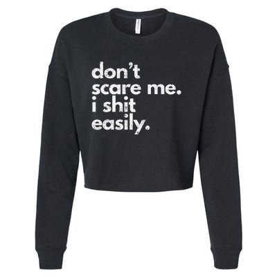 DonT Scare Me I Shit Easily Funny Sarcasm Quote Gift Cropped Pullover Crew