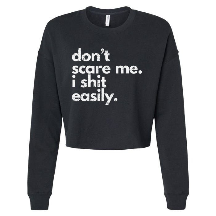 DonT Scare Me I Shit Easily Funny Sarcasm Quote Gift Cropped Pullover Crew