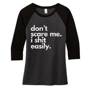 DonT Scare Me I Shit Easily Funny Sarcasm Quote Gift Women's Tri-Blend 3/4-Sleeve Raglan Shirt