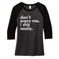 DonT Scare Me I Shit Easily Funny Sarcasm Quote Gift Women's Tri-Blend 3/4-Sleeve Raglan Shirt