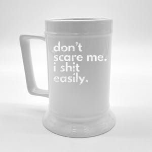 DonT Scare Me I Shit Easily Funny Sarcasm Quote Gift Beer Stein