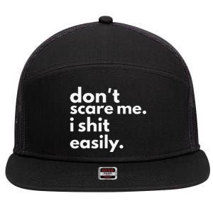 DonT Scare Me I Shit Easily Gift 7 Panel Mesh Trucker Snapback Hat