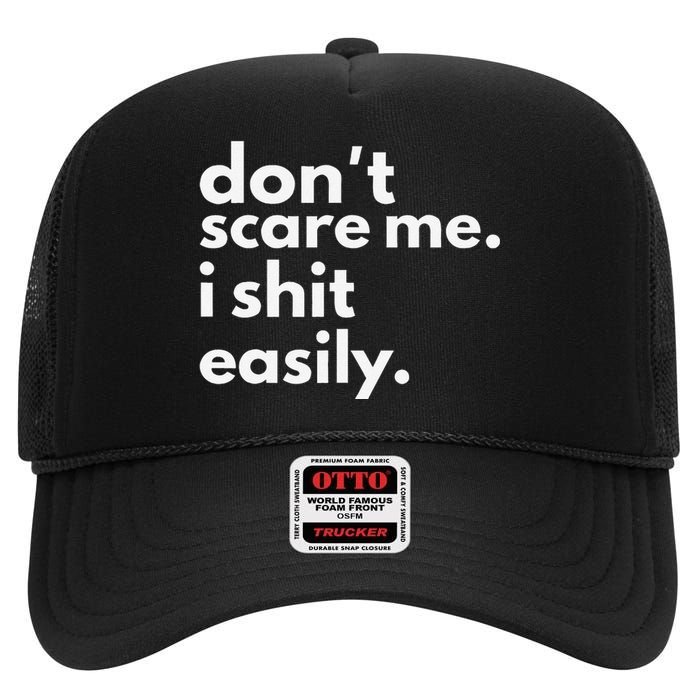 DonT Scare Me I Shit Easily Gift High Crown Mesh Back Trucker Hat