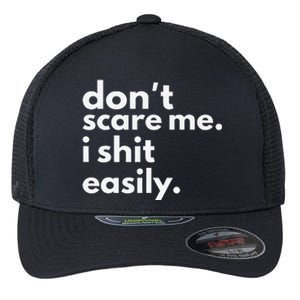 DonT Scare Me I Shit Easily Gift Flexfit Unipanel Trucker Cap