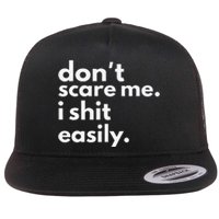 DonT Scare Me I Shit Easily Gift Flat Bill Trucker Hat