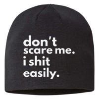 DonT Scare Me I Shit Easily Gift Sustainable Beanie