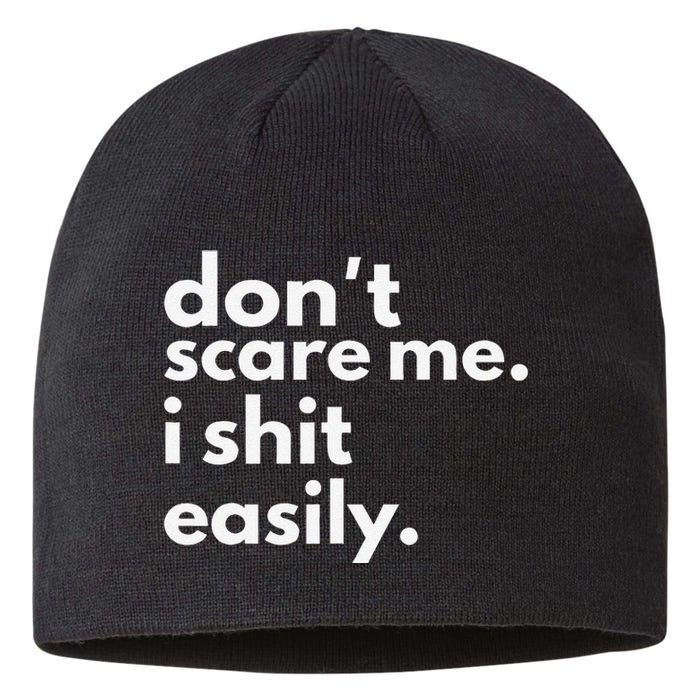 DonT Scare Me I Shit Easily Gift Sustainable Beanie