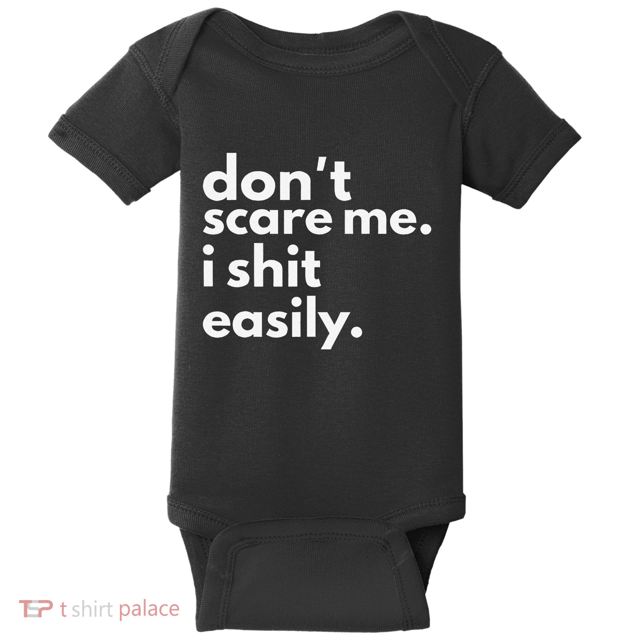 DonT Scare Me I Shit Easily Gift Baby Bodysuit