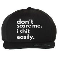 DonT Scare Me I Shit Easily Gift Wool Snapback Cap