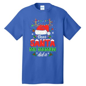 Dear Santa My Mamaw Did It Funny Christmas Pajama Great Gift Tall T-Shirt